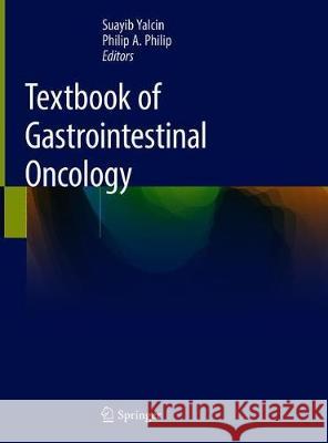 Textbook of Gastrointestinal Oncology Suayib Yalcin Philip Philip 9783030188887 Springer - książka