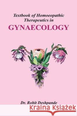 Textbook of Homoeopathic Therapeutics in Gynaecologylogy Rohit Deshpande 9789354576171 Deshpande Publications - książka