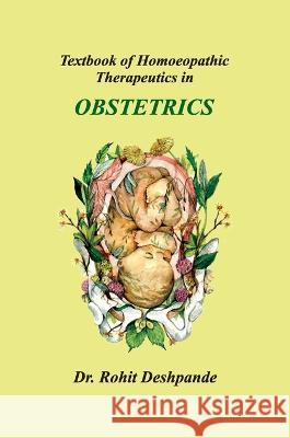 Textbook of Homoeopathic Therapeutics in Obstetrics Rohit Deshpande 9789354731976 Deshpande Publications - książka