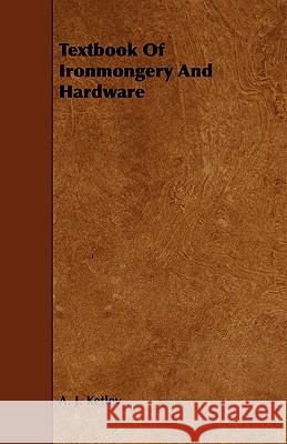 Textbook of Ironmongery and Hardware A. J. Ketley 9781444627480 Yutang Press - książka