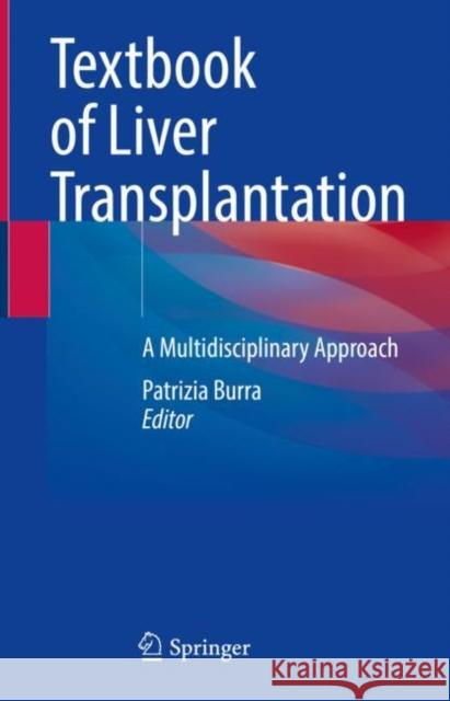 Textbook of Liver Transplantation: A Multidisciplinary Approach Patrizia Burra 9783030829292 Springer - książka