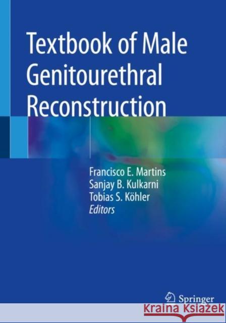 Textbook of Male Genitourethral Reconstruction Francisco E. Martins Sanjay B. Kulkarni Tobias S. K 9783030214494 Springer - książka