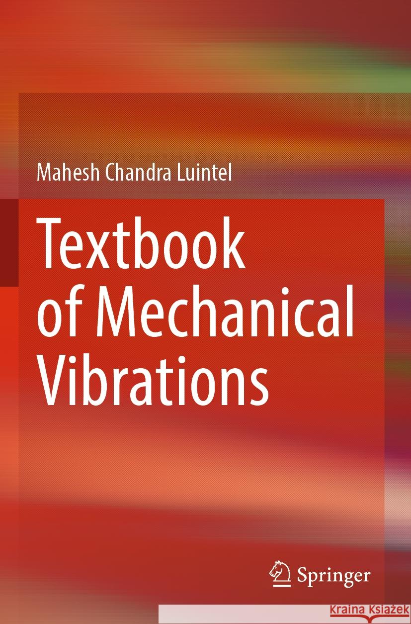 Textbook of Mechanical Vibrations Mahesh Chandra Luintel 9789819936168 Springer Nature Singapore - książka