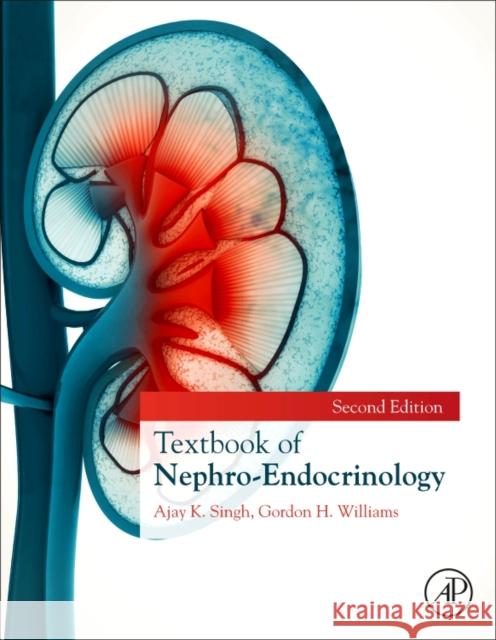 Textbook of Nephro-Endocrinology Ajay K. Singh Gordon H. Williams 9780128032473 Academic Press - książka