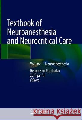 Textbook of Neuroanesthesia and Neurocritical Care: Volume I - Neuroanesthesia Prabhakar, Hemanshu 9789811333866 Springer - książka