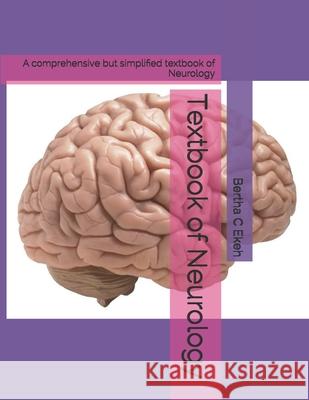 Textbook of Neurology: A comprehensive but simplified textbook of Neurology Ekeh, Bertha Chioma 9781092653626 Independently Published - książka