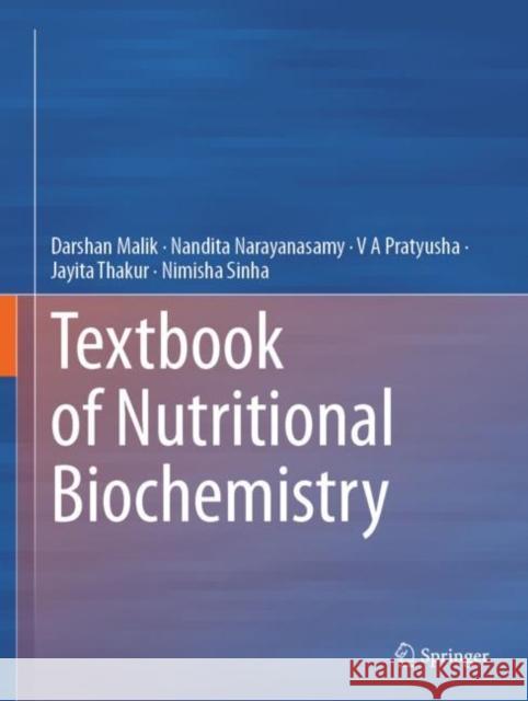 Textbook of Nutritional Biochemistry Darshan Malik Nandita Narayanasamy V. A. Pratyusha 9789811941498 Springer - książka