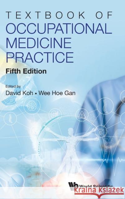 Textbook of Occupational Medicine Practice (Fifth Edition) David Soo Quee Koh Wee Hoe Gan 9789811245640 World Scientific Publishing Company - książka