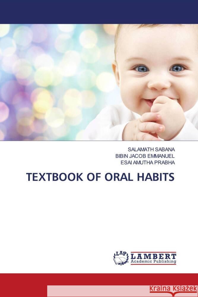 TEXTBOOK OF ORAL HABITS SABANA, SALAMATH, Emmanuel, Bibin Jacob, Prabha, Esai Amutha 9786204737614 LAP Lambert Academic Publishing - książka