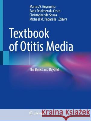 Textbook of Otitis Media: The Basics and Beyond Marcos V. Goycoolea Sady Selaime Christopher d 9783031409486 Springer - książka