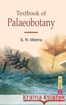 Textbook of Palaeobotany S. R. Mishra 9788183565561 Discovery Publishing House Pvt Ltd - książka