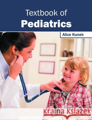 Textbook of Pediatrics Alice Kunek 9781632424532 Foster Academics - książka