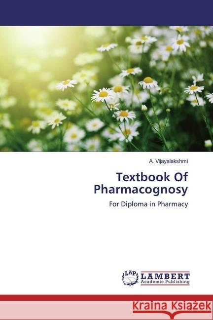 Textbook Of Pharmacognosy : For Diploma in Pharmacy Vijayalakshmi, A. 9786200297662 LAP Lambert Academic Publishing - książka