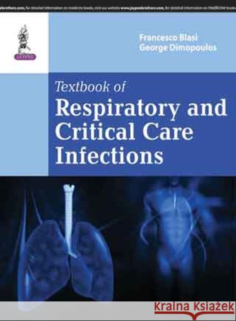 Textbook of Respiratory & Critical Care Infection Francesco Blasi Georgios Dimopoulos 9789350902981 Jp Medical Ltd - książka