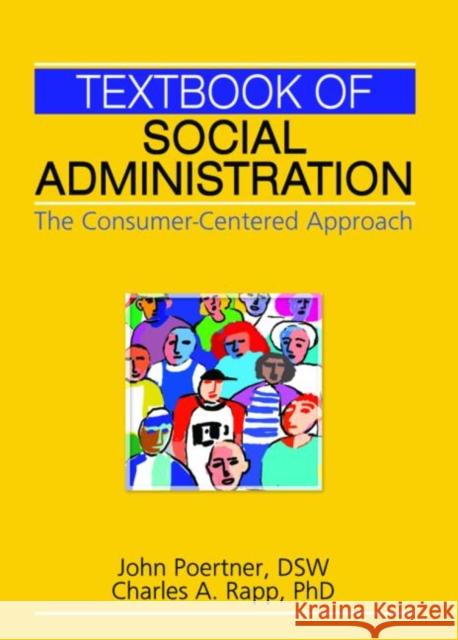 Textbook of Social Administration: The Consumer-Centered Approach Poertner, John 9780789031778 Haworth Press - książka
