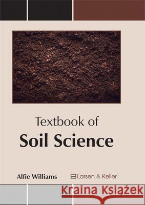 Textbook of Soil Science Alfie Williams 9781635490015 Larsen and Keller Education - książka