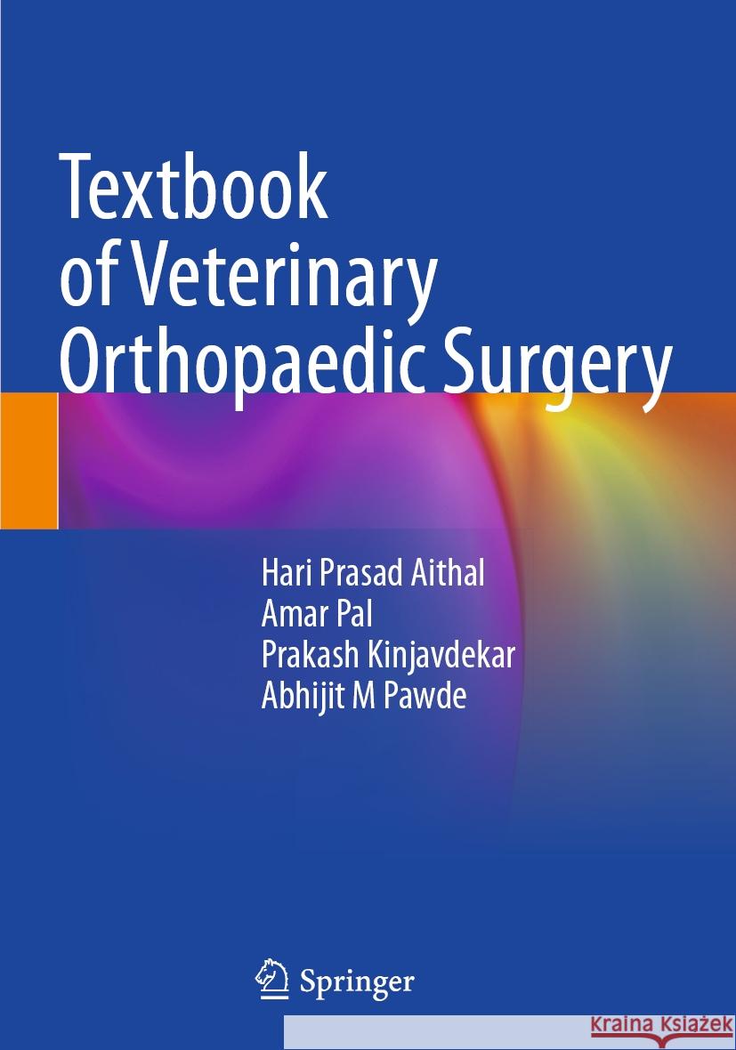 Textbook of Veterinary Orthopaedic Surgery Prasad Aithal, Hari, Amar Pal, Kinjavdekar, Prakash 9789819925773 Springer Nature Singapore - książka