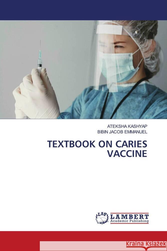 TEXTBOOK ON CARIES VACCINE KASHYAP, ATEKSHA, Emmanuel, Bibin Jacob 9783659795220 LAP Lambert Academic Publishing - książka