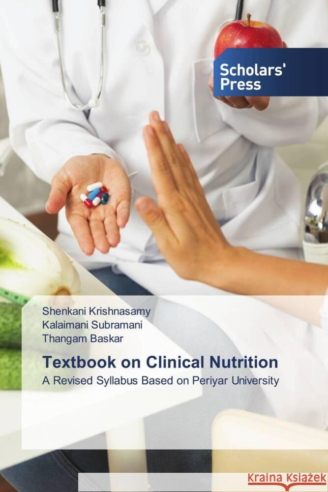 Textbook on Clinical Nutrition Krishnasamy, Shenkani, Subramani, Kalaimani, BASKAR, THANGAM 9786205524138 Scholars' Press - książka