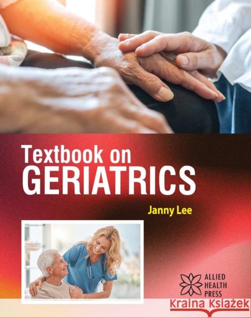 Textbook on Geriatrics Janny Lee 9781779562340 Allied Health Press - książka