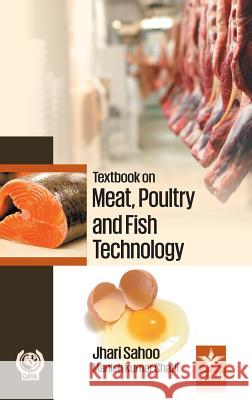 Textbook on Meat, Poultry and Fish Technology Jhari Sahoo, Manish Kumar Chatli 9789351302995 Astral International Pvt Ltd - książka