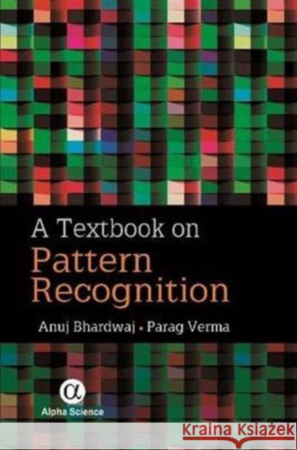 Textbook on Pattern Recognition Anuj Bhardwaj, Parag Verma 9781842658406 Alpha Science International Ltd - książka