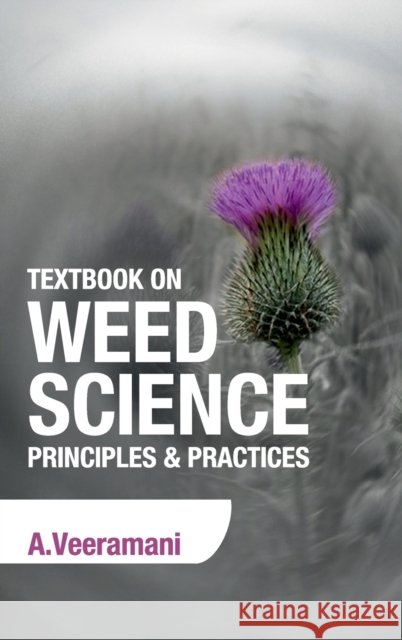 Textbook on Weed Science: Principles & Practices A. Veeramani 9789387973664 New India Publishing Agency- Nipa - książka