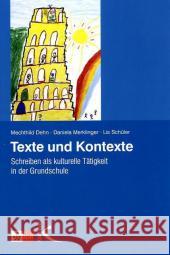 Texte und Kontexte : Schreiben als kulturelle Tätigkeit in der Grundschule Dehn, Mechthild; Merklinger, Daniela; Schüler, Lis 9783780010773 Kallmeyer - książka