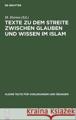 Texte zu dem Streite zwischen Glauben und Wissen im Islam M Horten 9783110996548 De Gruyter - książka