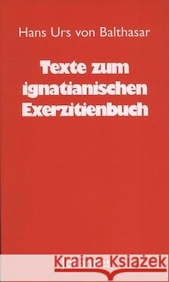 Texte zum ignatianischen Exerzitienbuch Balthasar, Hans Urs von 9783894114626 Johannes Verlag Einsiedeln - książka