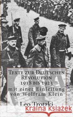 Texte zur Deutschen Revolution 1918 bis 1923 Klein, Wolfram 9781491255414 Createspace - książka