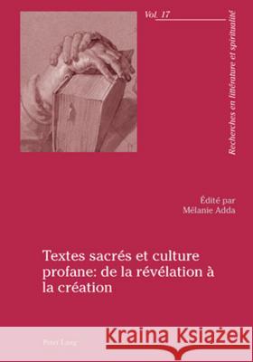 Textes Sacrés Et Culture Profane: de la Révélation À La Création Adda, Mélanie 9783034303163 Lang, Peter, AG, Internationaler Verlag Der W - książka