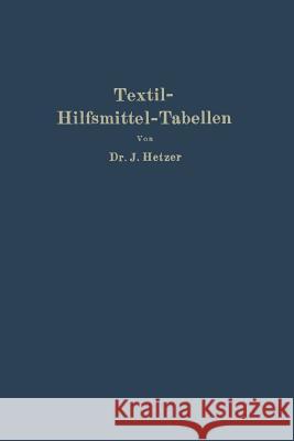 Textil-Hilfsmittel-Tabellen: Insbesondere Schaum-, Netz-, Wasch-, Reinigungs-, Dispergier- Usw. -Mittel Hetzer, Josef 9783662281710 Springer - książka