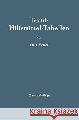 Textil-Hilfsmittel-Tabellen: (Insbesondere Schaum-, Netz-, Wasch-, Reinigungs-, Dispergier- Usw.-Mittel) Hetzer, J. 9783642985744 Springer - książka