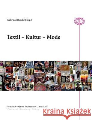 Textil - Kultur - Mode: 40 Jahre Fachverband textil e.V. Rusch, Waltraud 9783738643664 Books on Demand - książka