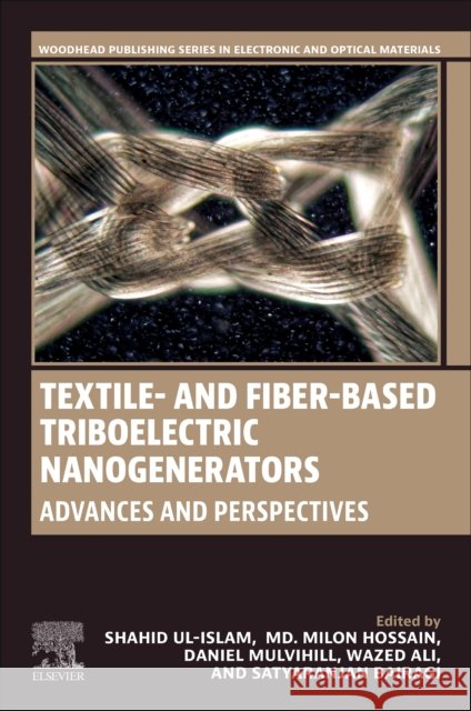 Textile- And Fiber-Based Triboelectric Nanogenerators: Advances and Perspectives Shahid U MD Milon Hossain Daniel Mulvihill 9780443240744 Woodhead Publishing - książka