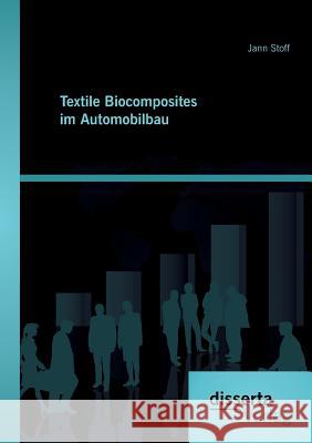 Textile Biocomposites im Automobilbau Jann Stoff 9783959352864 Disserta Verlag - książka