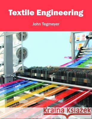 Textile Engineering John Tegmeyer 9781632405449 Clanrye International - książka