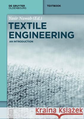 Textile Engineering: An introduction Tanveer Hussain, Munir Ashraf, Abher Rasheed, Sheraz Ahmad, Zulfiqar Ali, Abdulbasit, Yasir Nawab 9783110413243 De Gruyter - książka