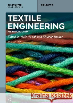 Textile Engineering: An Introduction Yasir Nawab Khubab Shaker 9783110799323 Walter de Gruyter - książka