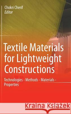 Textile Materials for Lightweight Constructions: Technologies - Methods - Materials - Properties Cherif, Chokri 9783662463406 Springer - książka