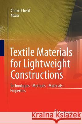 Textile Materials for Lightweight Constructions: Technologies - Methods - Materials - Properties Cherif, Chokri 9783662501993 Springer - książka