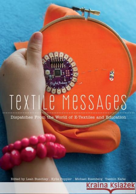 Textile Messages: Dispatches From the World of E-Textiles and Education  9781433119194 Peter Lang Publishing Inc - książka