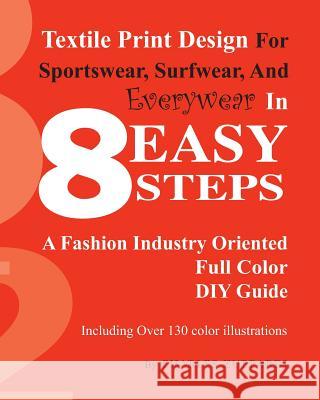 Textile Print Design For Sportswear, Surfwear, And Everywear In 8 Easy Steps Zuppardi, Charles 9781479126392 Createspace - książka