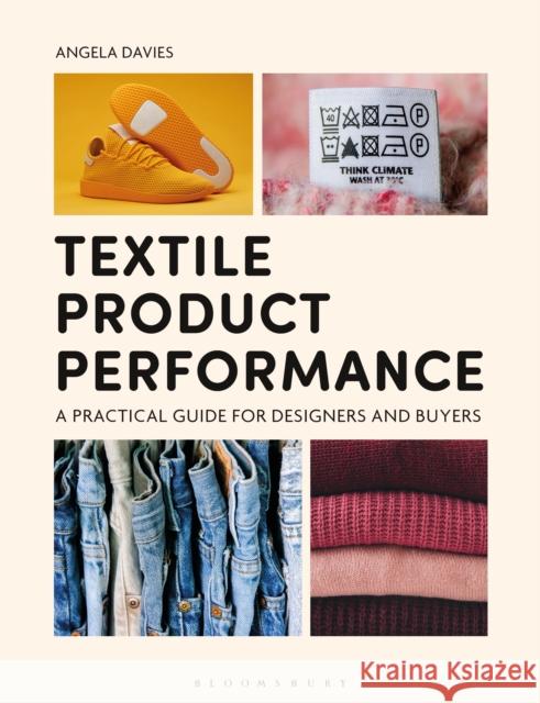 Textile Product Performance: A Practical Guide for Designers and Buyers Dr Angela (De Montfort University, UK) Davies 9781350105584 Bloomsbury Visual Arts - książka