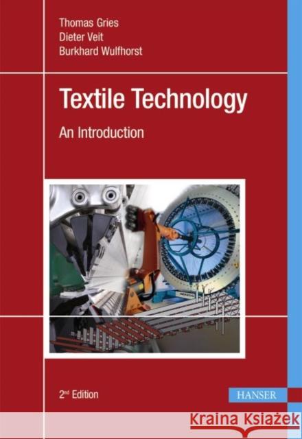 Textile Technology 2e: An Introduction Thomas Gries Dieter Veit Burkhard Wulfhorst 9781569905654 Hanser Gardner Publications - książka