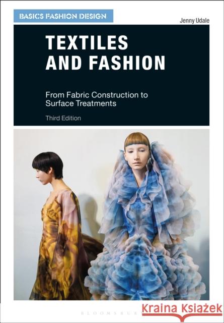Textiles and Fashion: From Fabric Construction to Surface Treatments Jenny Udale 9781350094895 Bloomsbury Visual Arts - książka