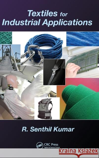 Textiles for Industrial Applications Kumar Senthil C. Vigneswaran 9781466566491 CRC Press - książka