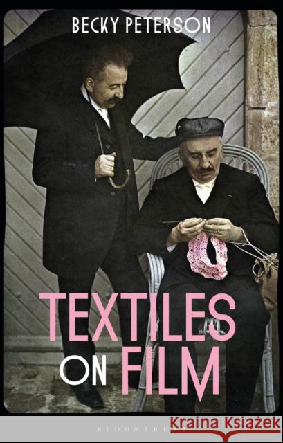 Textiles on Film Becky (University of New Mexico, USA) Peterson 9781350430723 Bloomsbury Visual Arts - książka
