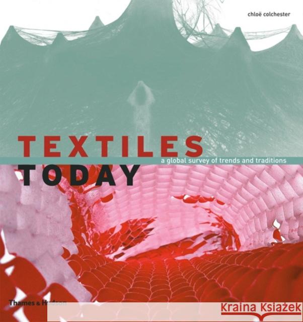 Textiles Today: A Global Survey of Trends and Traditions Colchester, Chloë 9780500288030  - książka